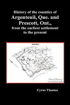 Hardcover History of the Counties of Argenteuil, Que. and Prescott, Ont., from the Earliest Settlement to the Present (Hardcover) Book