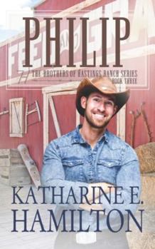 Paperback Philip: The Brothers of Hastings Ranch Book Three Book