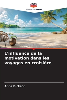 Paperback L'influence de la motivation dans les voyages en croisière [French] Book