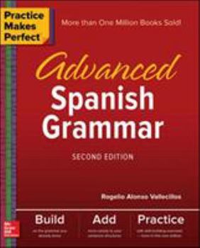 Practice Makes Perfect: Spanish Grammar Advanced (Practice Makes Perfect) - Book  of the Practice Makes Perfect