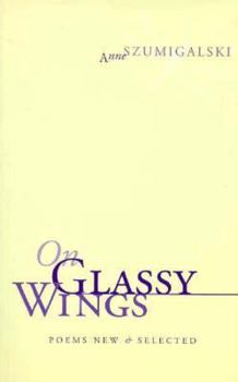 Paperback On Glassy Wings: Poems New & Selected Book