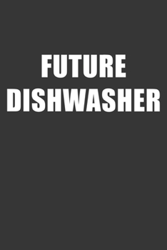 Future Dishwasher Notebook: Lined Journal, 120 Pages, 6 x 9, Affordable Gift For Student, Future Dream Job Journal Matte Finish