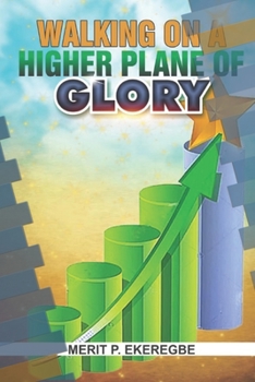 Paperback Walking On A Higher Plane Of Glory Book