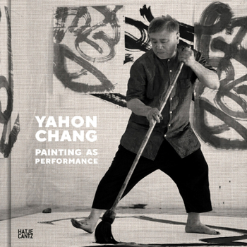 Hardcover Yahon Chang: Painting as Performance Book