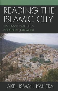 Hardcover Reading the Islamic City: Discursive Practices and Legal Judgment Book