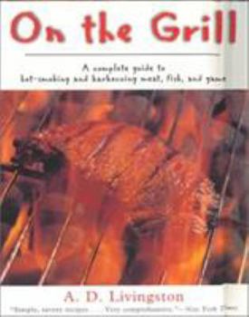 Paperback On the Grill: A Complete Guide to Hot-Smoking and Barbecuing Meat, Fish, and Game Book