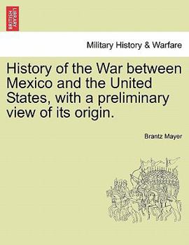 Paperback History of the War Between Mexico and the United States, with a Preliminary View of Its Origin. Book