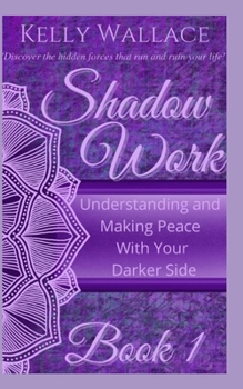 Paperback Shadow Work: Understanding and Making Peace With Your Darker Side Book