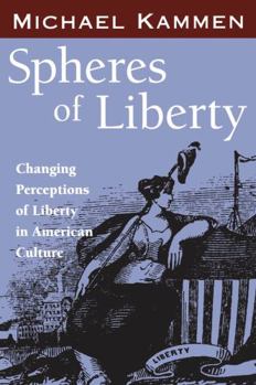 Paperback Spheres of Liberty: Changing Perceptions of Liberty in American Culture Book