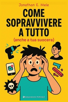 Paperback Come sopravvivere a tutto: (anche a tua suocera) [Italian] Book