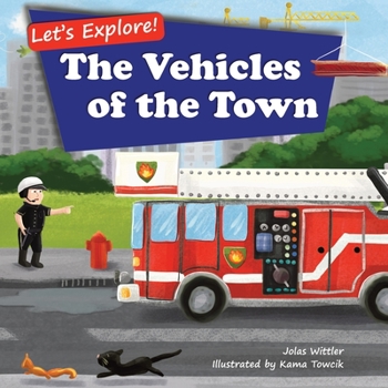 Paperback Let's Explore! The Vehicles of the Town: An Illustrated Rhyming Picture Book About Trucks and Cars for Kids Age 2-4 [Stories in Verse, Bedtime Story] [Large Print] Book