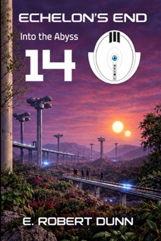 Echelon's End, Book 14: Into The Abyss