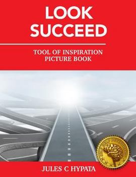 Paperback Look Succeed: Inspirational tool picture book for life motivation and self help business success thinking Book