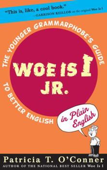 Hardcover Woe Is I JR.: The Younger Grammarphobe's Guide to Better English in Plain English Book