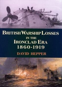 Hardcover British Warship Losses in the Ironclad Era 1860-1919 Book