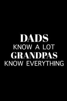 Paperback Grandpa Knows Everything: Funny Gag Gifts for Grandfather, Hilarious Gifts, Writing Gifts for Him Book