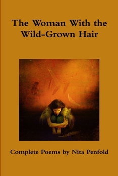 Paperback The Woman With the Wild-Grown Hair: Complete Poems Book