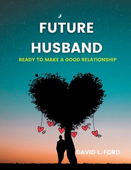 Paperback Future Husband: Ready to make Good relationship Book