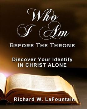 Paperback Who I Am Before the Throne: Discover Your Identity in Christ Alone Book