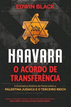 Paperback Haavara: O Acordo de Transferência: a Dramatica Historia do Pacto Entre a Palestina Judaica e o Terceiro Reich (Portuguese Edition) [Portuguese] Book