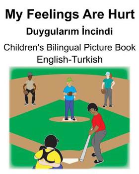 Paperback English-Turkish My Feelings Are Hurt/Duygularım İncindi Children's Bilingual Picture Book