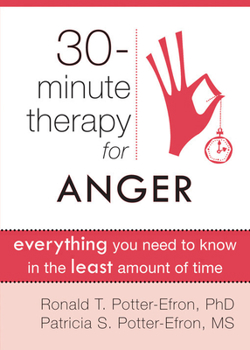 30-Minute Therapy for Anger: Everything You Need to Know in the Least Amount of Time - Book  of the 30-Minute Therapy