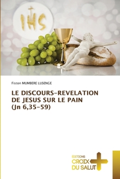 LE DISCOURS-REVELATION DE JESUS SUR LE PAIN (Jn 6,35-59) (French Edition)