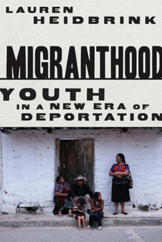 Hardcover Migranthood: Youth in a New Era of Deportation Book