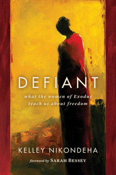 Paperback Defiant: What the Women of Exodus Teach Us about Freedom Book