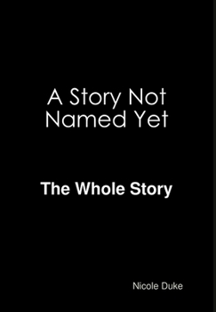 Hardcover A Story Not Named Yet - The whole Story Book