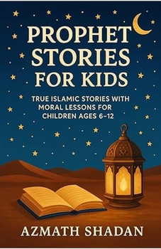 Paperback Prophet Stories for Kids: True Islamic Stories with Moral Lessons for Children Ages 6-12 Book