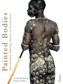 Hardcover Painted Bodies: African Body Painting, Tattoos & Scarification Book