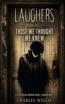 Laughers 6: Those We Thought We Knew: A Standalone Dystopian Horror Novel