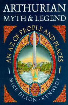 Hardcover Arthurian Myth and Legend: An A-Z of People and Places Book