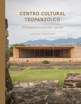 Hardcover Isaac Broid + Productora: Teopanzolco Cultural Center Book