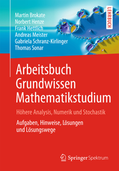 Paperback Arbeitsbuch Grundwissen Mathematikstudium - Höhere Analysis, Numerik Und Stochastik: Aufgaben, Hinweise, Lösungen Und Lösungswege [German] Book