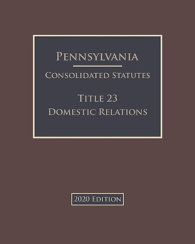 Paperback Pennsylvania Consolidated Statutes Title 23 Domestic Relations 2020 Edition Book
