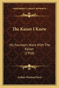 The Kaiser I Knew: My Fourteen Years With The Kaiser