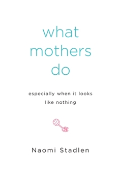 Paperback What Mothers Do Especially When It Looks Like Nothing Book