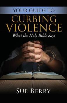 Paperback Your Guide To Curbing Violence: What the Holy Bible Says Book