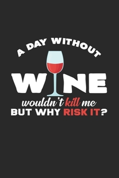 A day without wine: 6x9 Bachelorette party | lined | ruled paper | notebook | notes