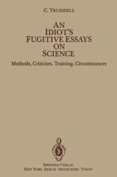 Paperback An Idiot's Fugitive Essays on Science: Methods, Criticism, Training, Circumstances Book