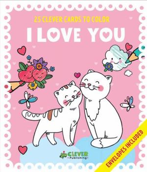 Cards I Love You Cards: 25 Clever Cards to Color + Envelopes Included Book