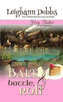 Paperback Bake, Battle & Roll: A Lexy Baker Bakery Cozy Mystery Book