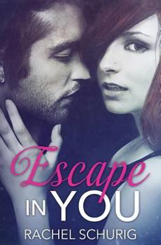 Escape In You - Book #1 of the Escape