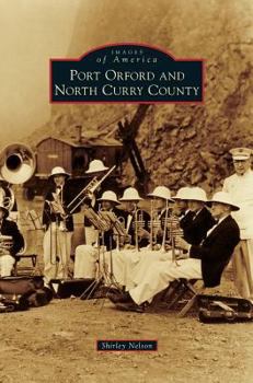 Port Orford and North Curry County - Book  of the Images of America: Oregon