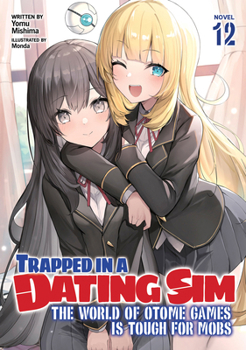 Paperback Trapped in a Dating Sim: The World of Otome Games Is Tough for Mobs (Light Novel) Vol. 12 Book