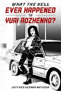 Paperback What the Hell Ever Happened to Yuri Rozhenko? Book