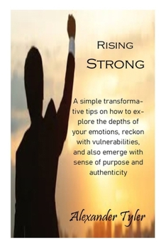 Paperback Rising Strong: A simple transformative tips on how to explore the depths of your emotions, reckon with vulnerabilities, and also emer Book