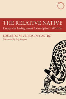 Paperback The Relative Native: Essays on Indigenous Conceptual Worlds Book